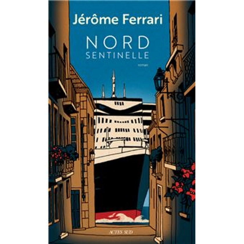 Nord Sentinelle Contes de l'indigène et du voyageur - broché - Jérôme Ferrari - Achat Livre ou ebook | fnac