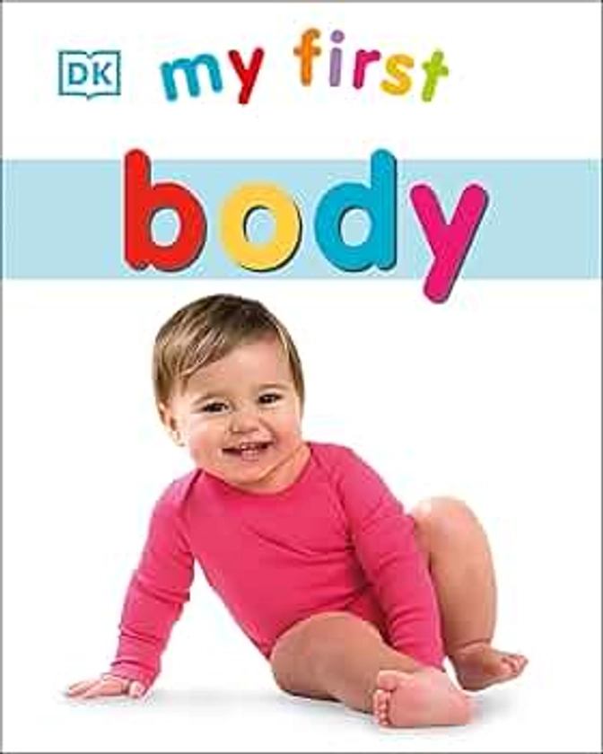 My First Body : DK: Amazon.nl: Boeken