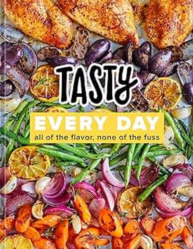 Tasty Every Day: All Of The Flavor, None Of The Fuss (An Official Tasty Cookbook) : Tasty: Amazon.ae: Books