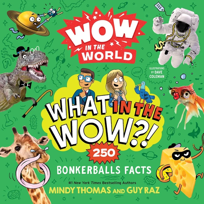 Wow in the World: What in the Wow?!: 250 Bonkerballs Facts