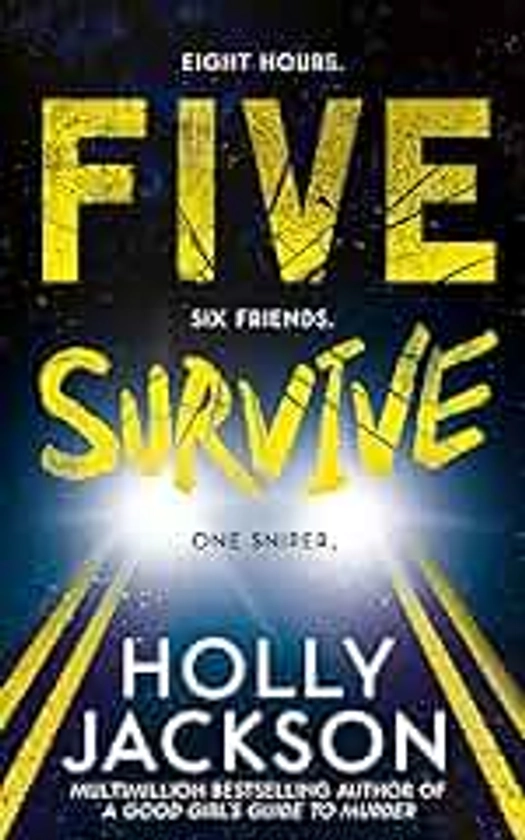 Five Survive: AN INSTANT NUMBER 1 NYT BESTSELLER AND SUNDAY TIMES BESTSELLER! An explosive crime thriller from the award-winning author of A Good Girls Guide to Murder.