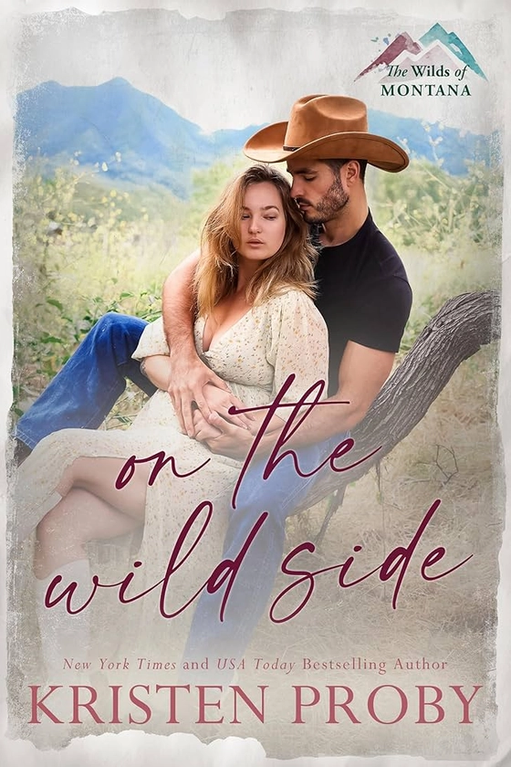 On the Wild Side: A Small Town, Cowboy, Single Mom Romance (The Wilds of Montana Book 4)