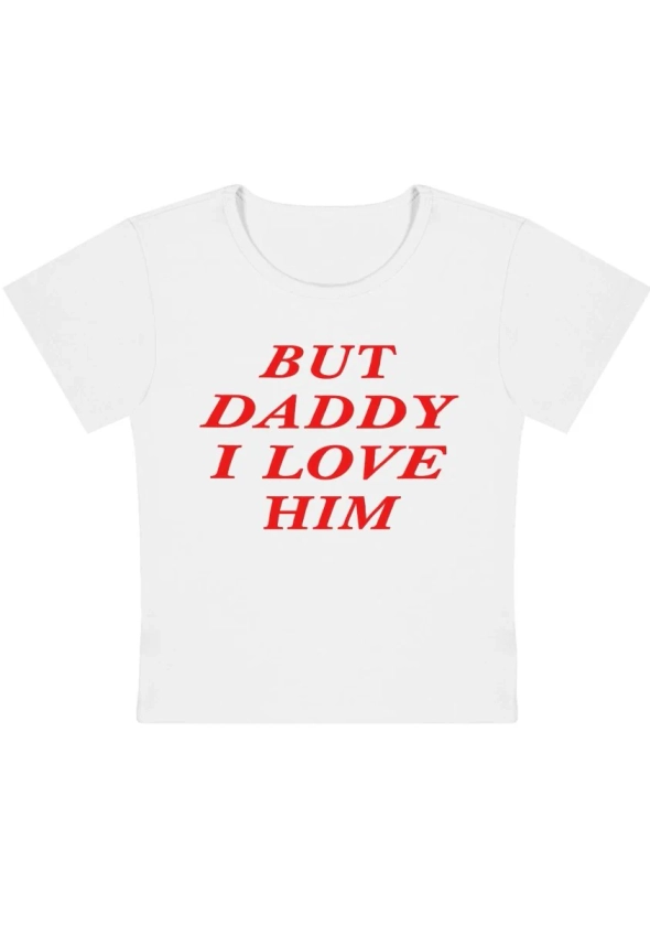 But Daddy I Love Him Y2K Baby Tee