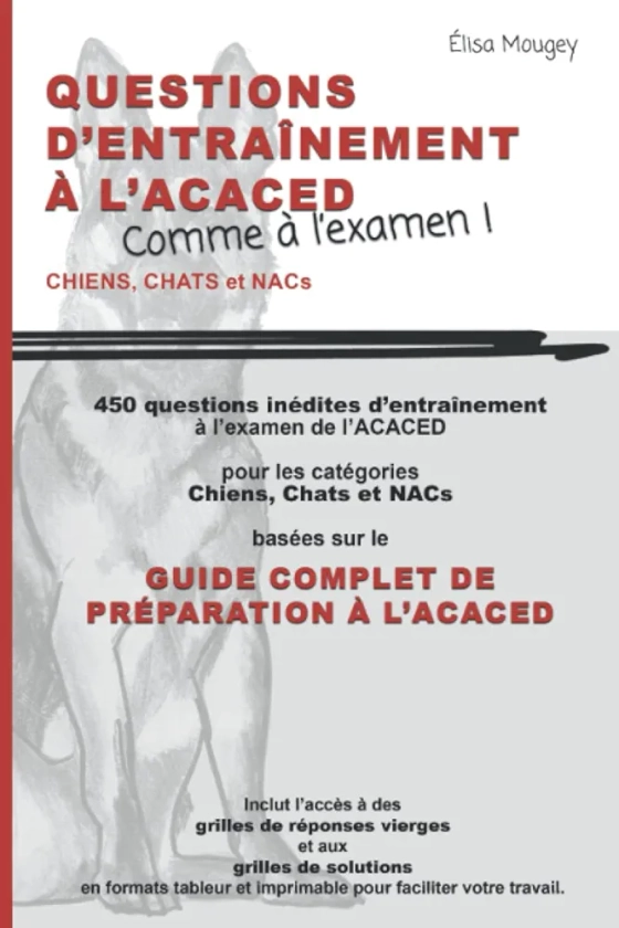 QUESTIONS D'ENTRAÎNEMENT À L'ACACED - Comme à l'examen !: Chiens, Chats et NACs