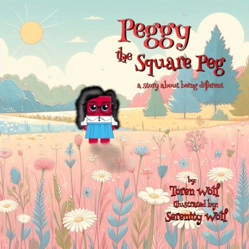 Peggy the Square Peg : A Story About Being Different
