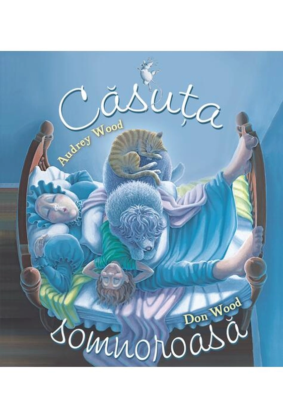 Căsuța somnoroasă - Audrey Wood - hardcover - Editura Arthur