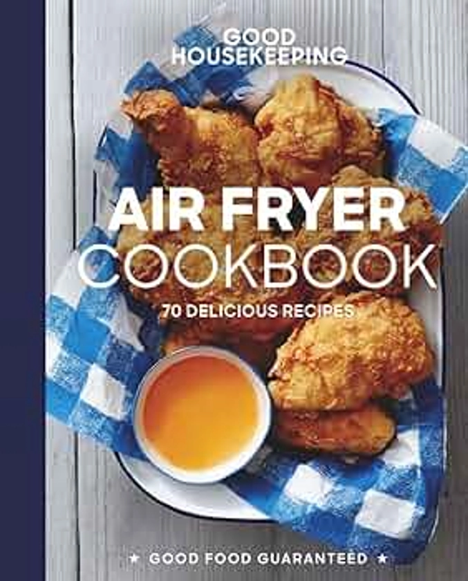 Good Housekeeping Air Fryer Cookbook: 70 Delicious Recipes by Westmoreland, Susan, Good Housekeeping - Amazon.ae