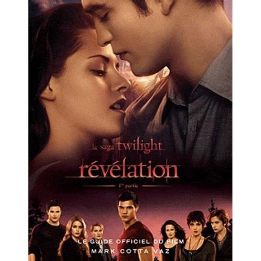 La Saga Twilight Révélation - 1re Partie - Le Guide Officiel Du Film | Rakuten