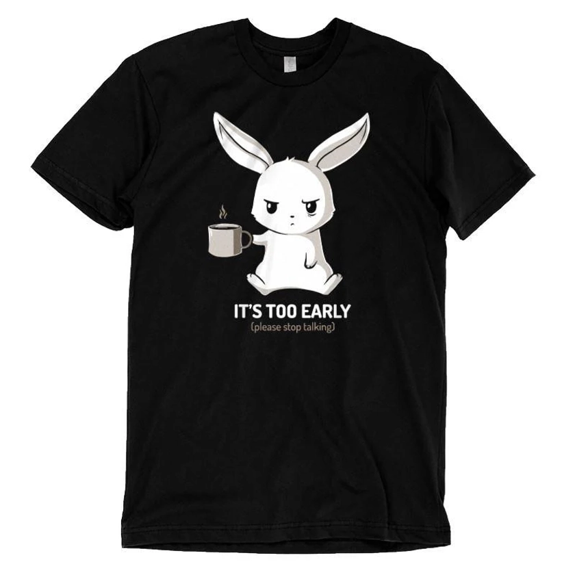 Too Early (Black) | Funny, cute & nerdy t-shirts