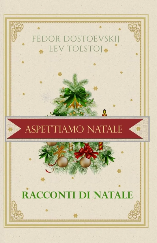 Racconti di Natale: LIbro dell'avvento. Aspettando il Natale. La notte di Natale vista da due grandi scrittori Russi