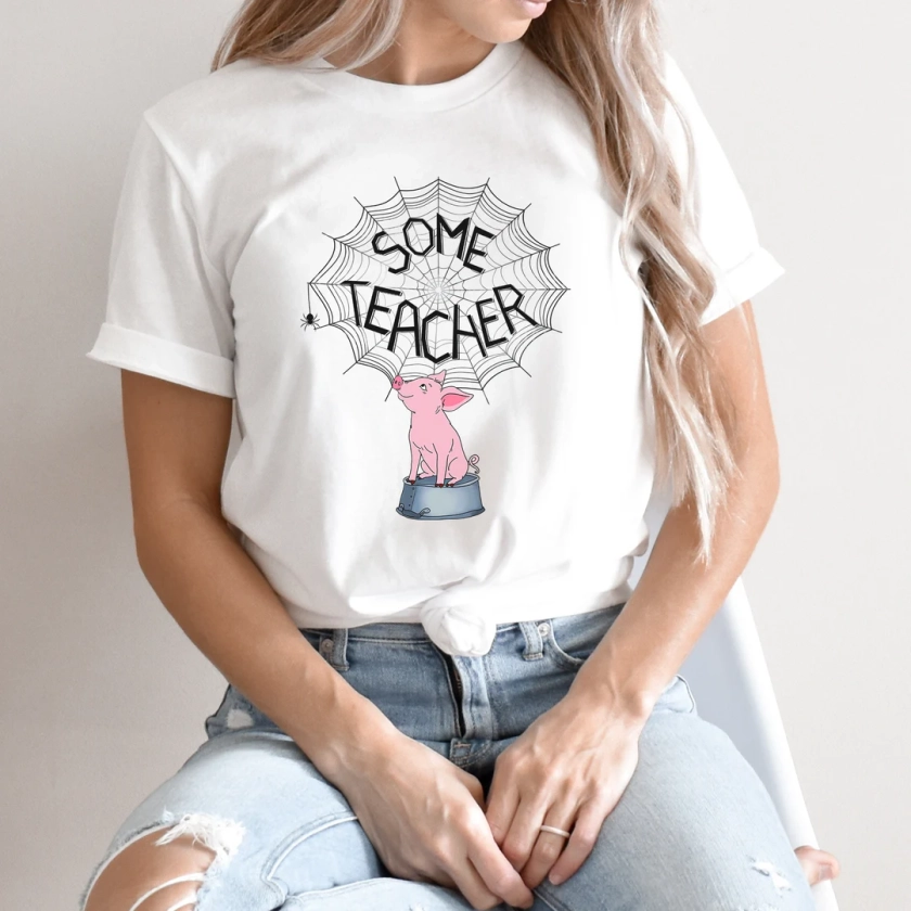 Some Teacher Pig T-shirt, Charlotte&#39;s Web Shirt, Teacher Shirt, Back To School Shirt, 4th Grade Teacher TShirt, 3rd Grade Teacher Shirt