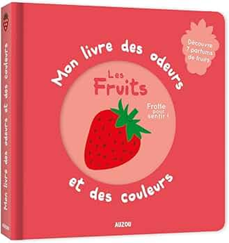 Amazon.fr - Mon livre des odeurs et des couleurs - les fruits (nouvelle édition) - Mr Iwi - Livres