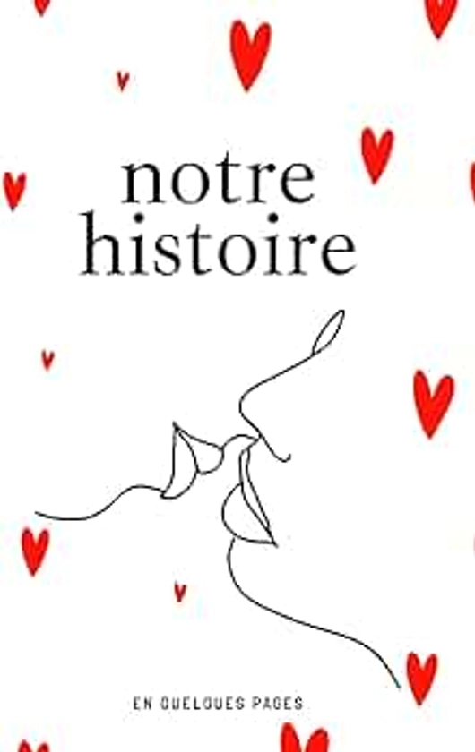 NOTRE HISTOIRE: en quelques pages