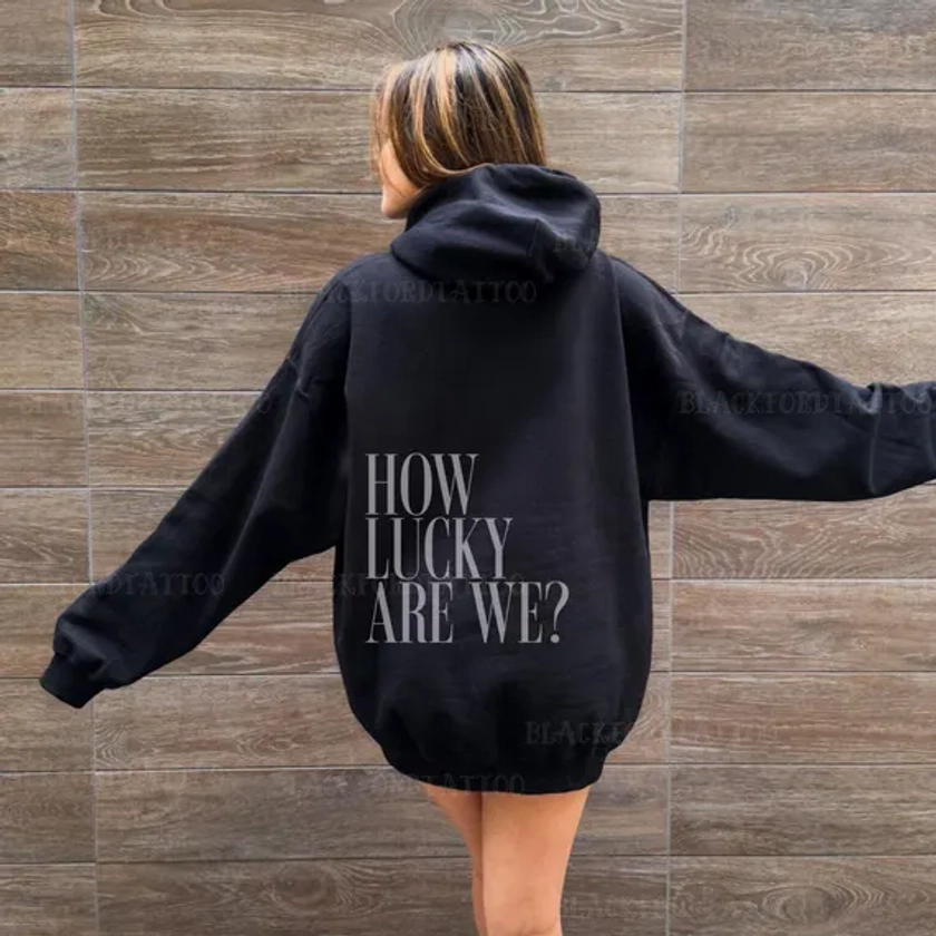 How Lucky Are We Hoodie Preppy Stuff Mental Health Shirt Country Western Gift Downtown Girl Sweatshirt Essentials Hoodie Clean Girl Fall