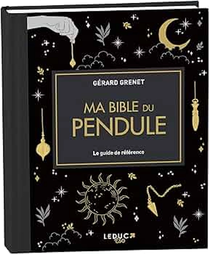 Ma Bible du pendule - édition de luxe: Le guide de référence