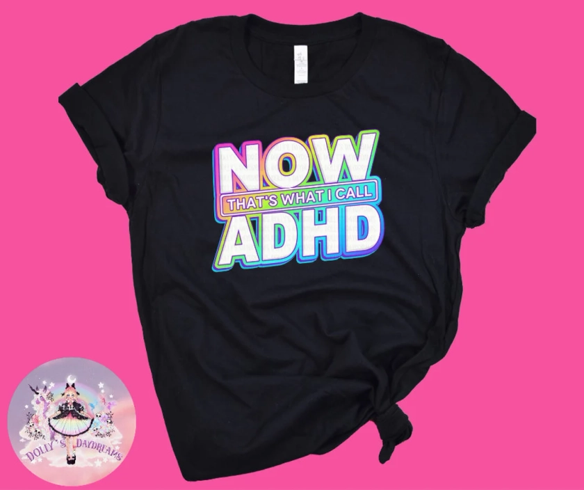Now That's What I Call ADHD Tshirt - Etsy UK