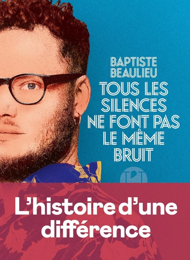 Tous les silences ne font pas le même bruit - Baptiste Beaulieu - L'Iconoclaste - Grand format - Place des Libraires