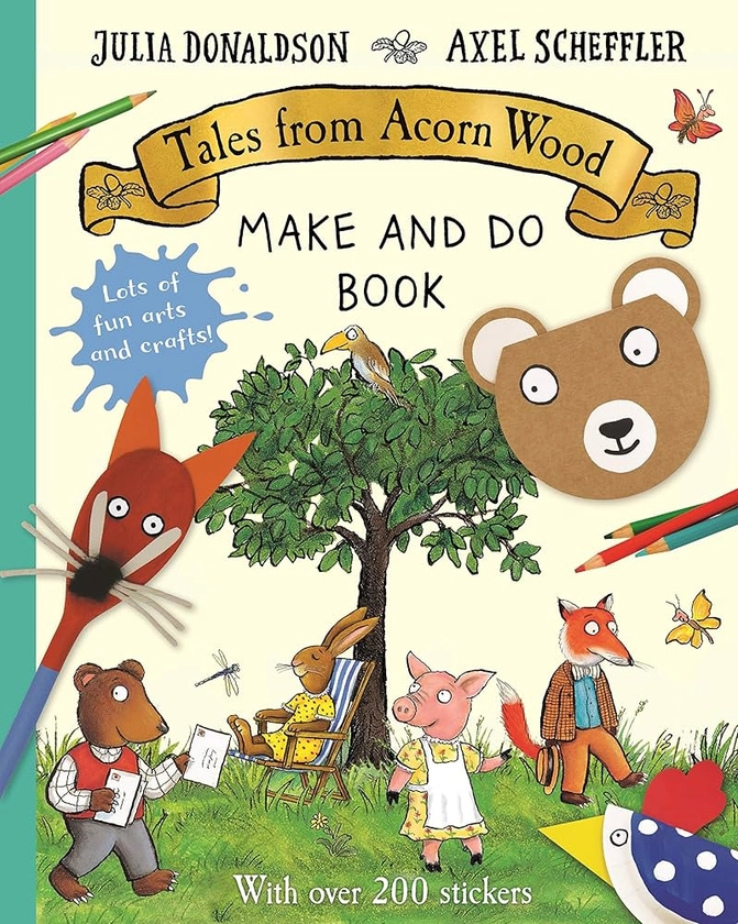 Tales from Acorn Wood Make and Do Book : Donaldson, Julia, Scheffler, Axel: Amazon.co.uk: Books