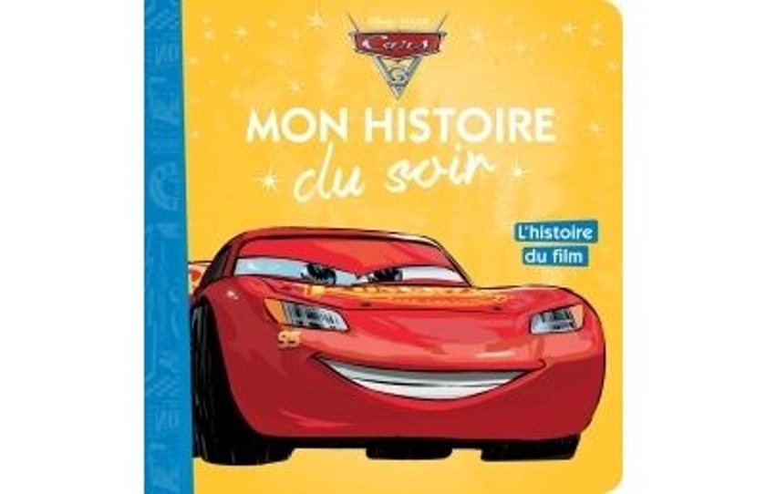 Cars - : CARS 3 - Mon Histoire du Soir - L'histoire du film - Disney Pixar