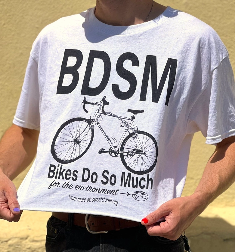 BDSM - Bikes Do So Much (for the environment) T-Shirt — Streets For All