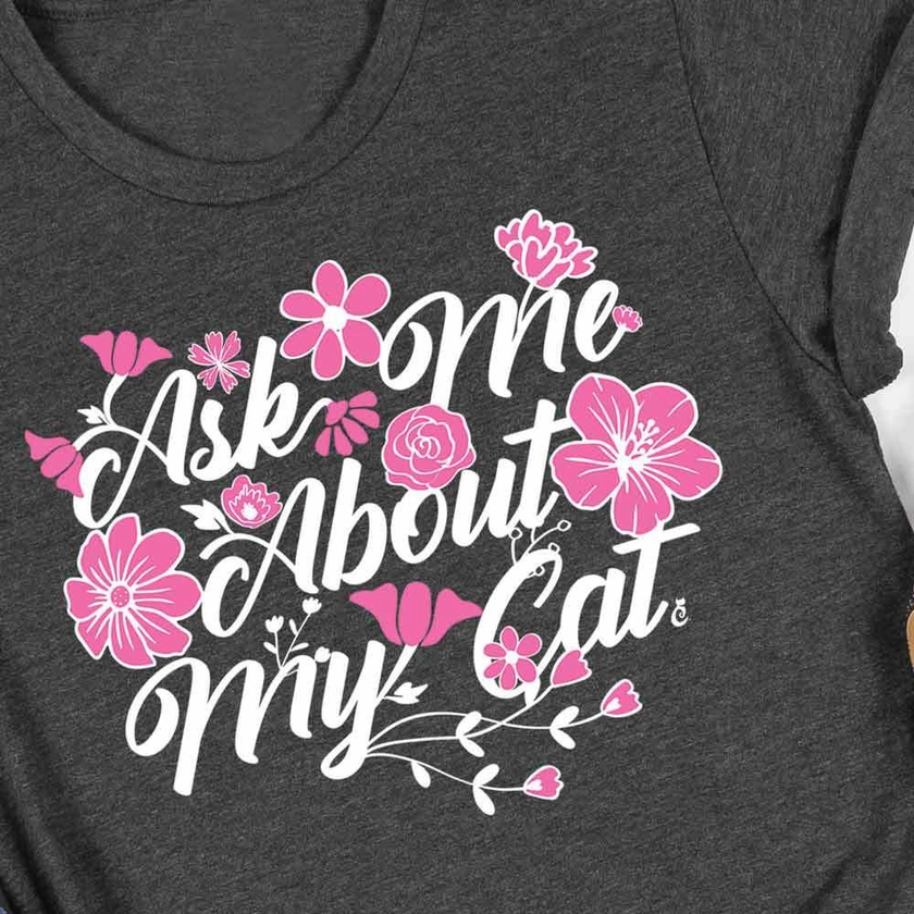 “Ask Me About My Cat” Shirt