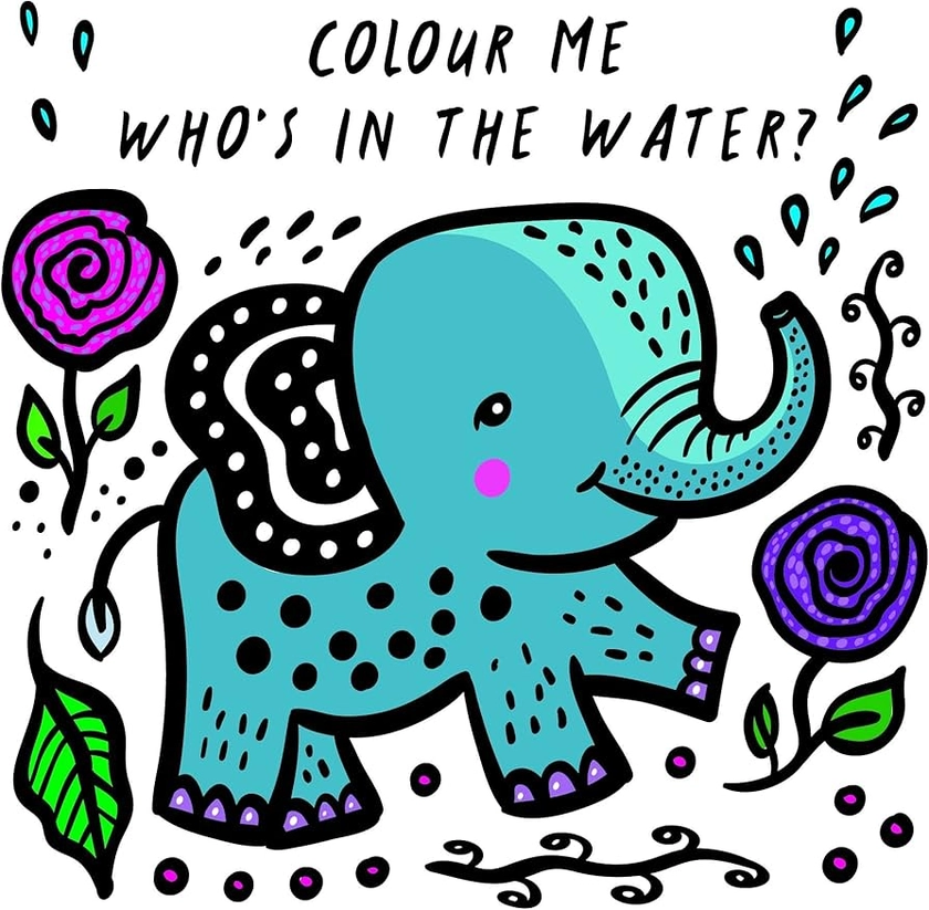 Colour Me: Who's in the Water?: Watch Me Change Colour In Water: 4 (Wee Gallery Bath Books)