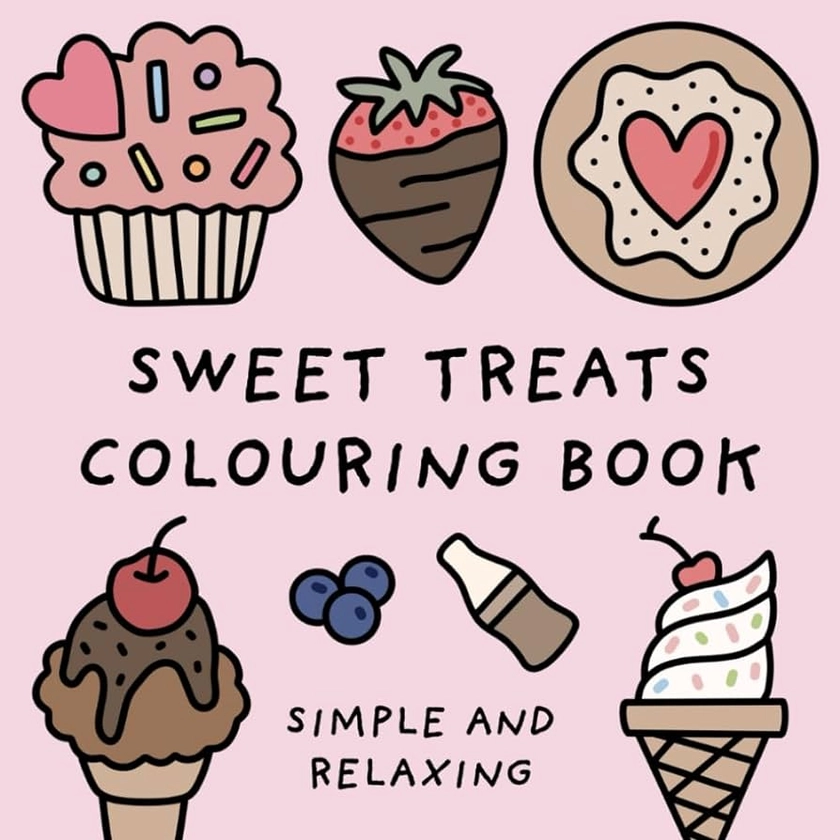 Sweet Treats Colouring Book (Simple and Relaxing Bold Designs for Adults & Children) (Simple and Relaxing Colouring Books) : Design Studio, Mary Hart, Hart, Mary: Amazon.co.uk: Books