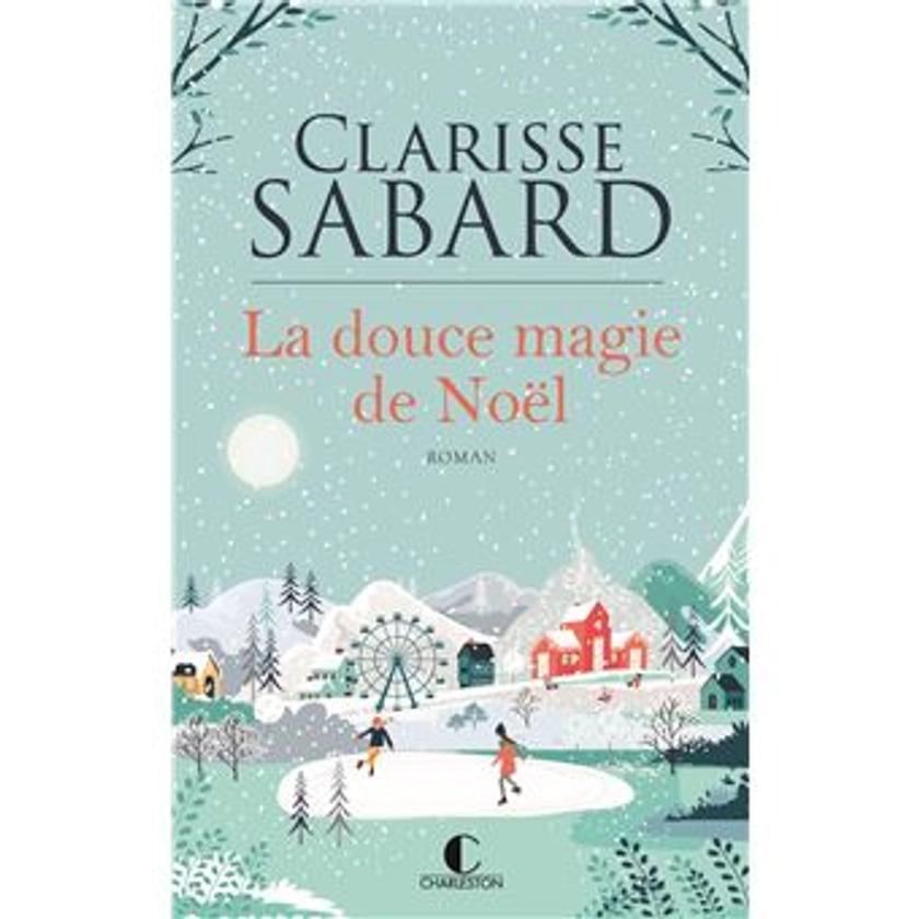 La douce magie de Noël - broché - Clarisse Sabard - Achat Livre ou ebook | fnac