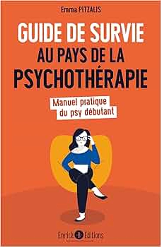 Guide de survie au pays de la psychothérapie: Manuel pratique du psy débutant