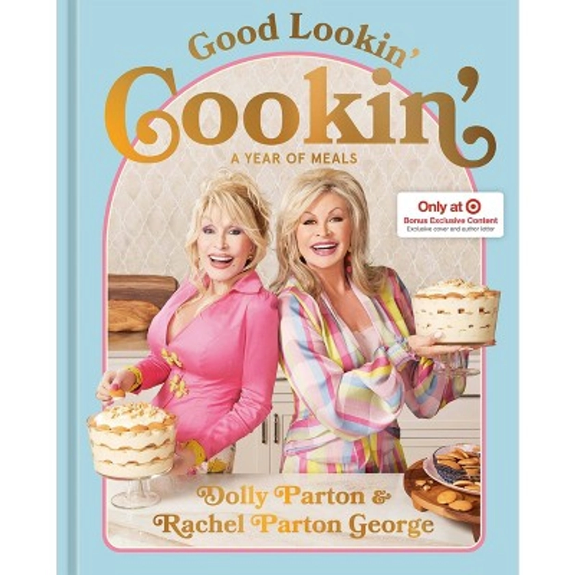 Good Lookin' Cookin' - Target Exclusive Edition - by Dolly Parton & Rachel Parton George (Hardcover)