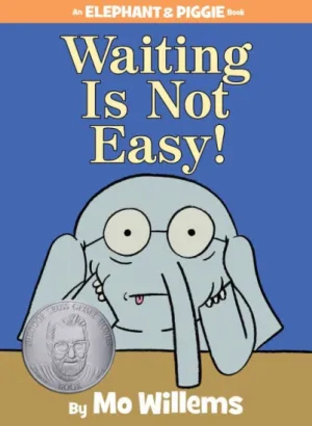 Waiting Is Not Easy! (Elephant and Piggie Series)