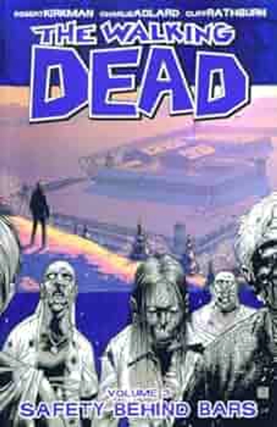 The Walking Dead Volume 3: Safety Behind Bars: 03 : Kirkman, Robert: Amazon.com.be: Boeken