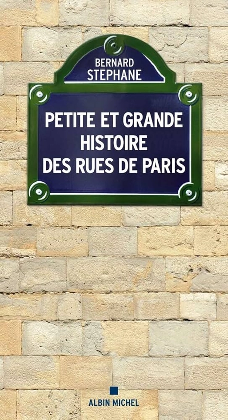 Petite et Grande Histoire des rues de Paris