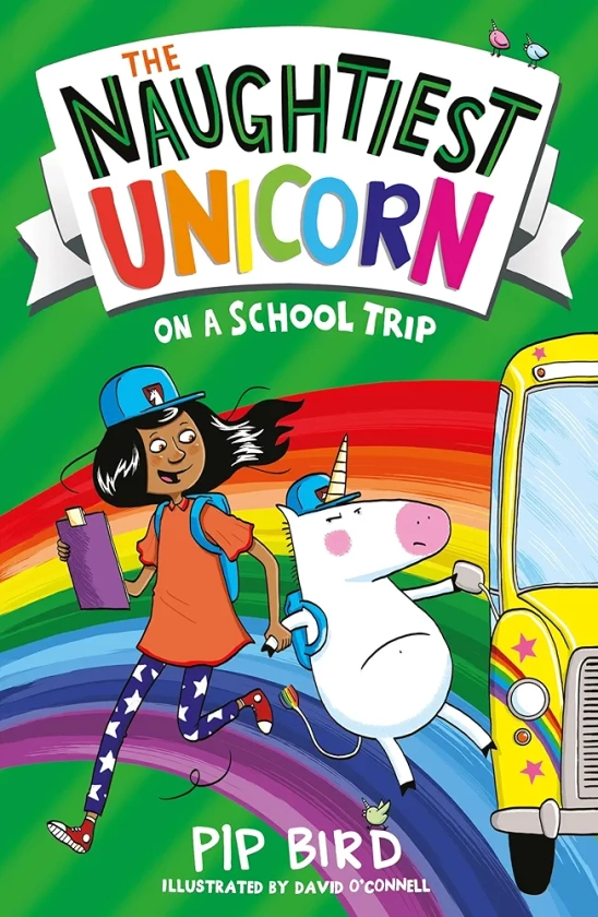 The Naughtiest Unicorn on a School Trip: A great illustrated adventure chapter book for kids ages 6 to 8: Book 5 (The Naughtiest Unicorn series)