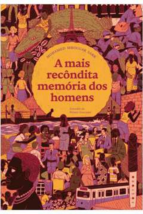 Livro: A Mais Recôndita Memória Dos Homens - Mohamed Mbougar Sarr | Estante Virtual