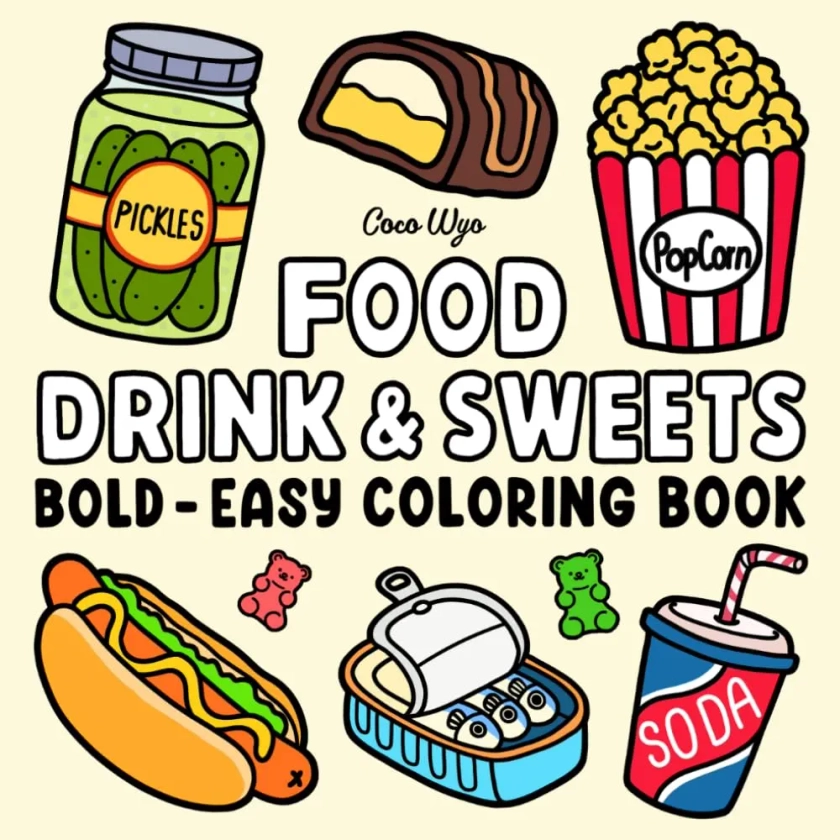 Food Drink & Sweets: Coloring Book for Adults and Kids, Bold and Easy, Simple and Big Designs for Relaxation Featuring a Variety of Foods, Drinks, Desserts and Fruits