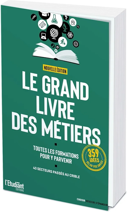 Le grand livre des métiers (nouvelle édition): Toutes les formations pour y parvenir