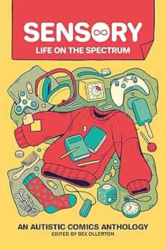 SENSORY LIFE ON THE SPECTRUM AUTISTIC COMICS ANTHOLOGY: An Autistic Comics Anthology