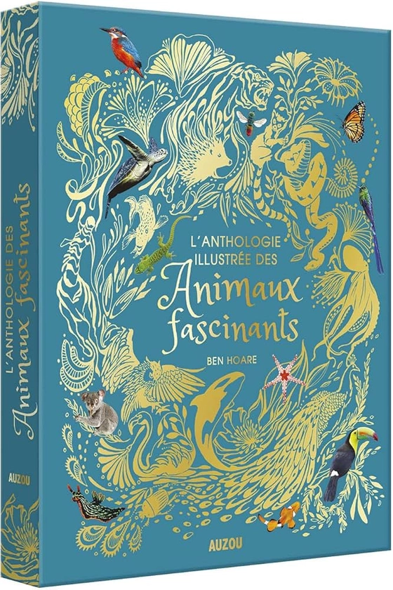 L'anthologie illustree des animaux fascinants