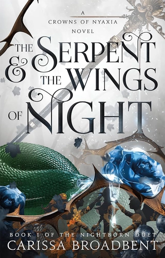 The Serpent & the Wings of Night: Book 1 of the Nightborn Duet (Crowns of Nyaxia, 1): Broadbent, Carissa: 9781250343185: Amazon.com: Books