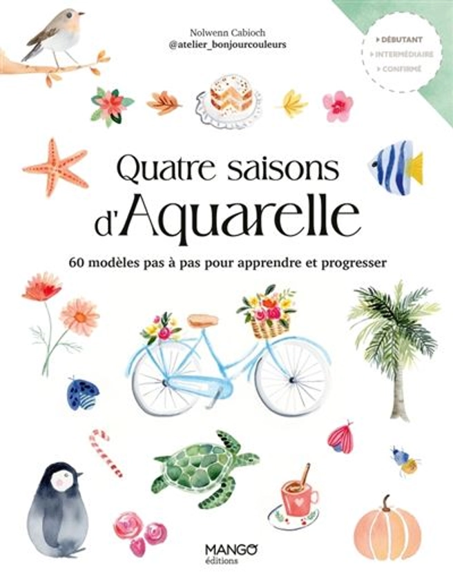 Quatre saisons d'aquarelle : 60 modèles pas à pas pour apprendre et progresser