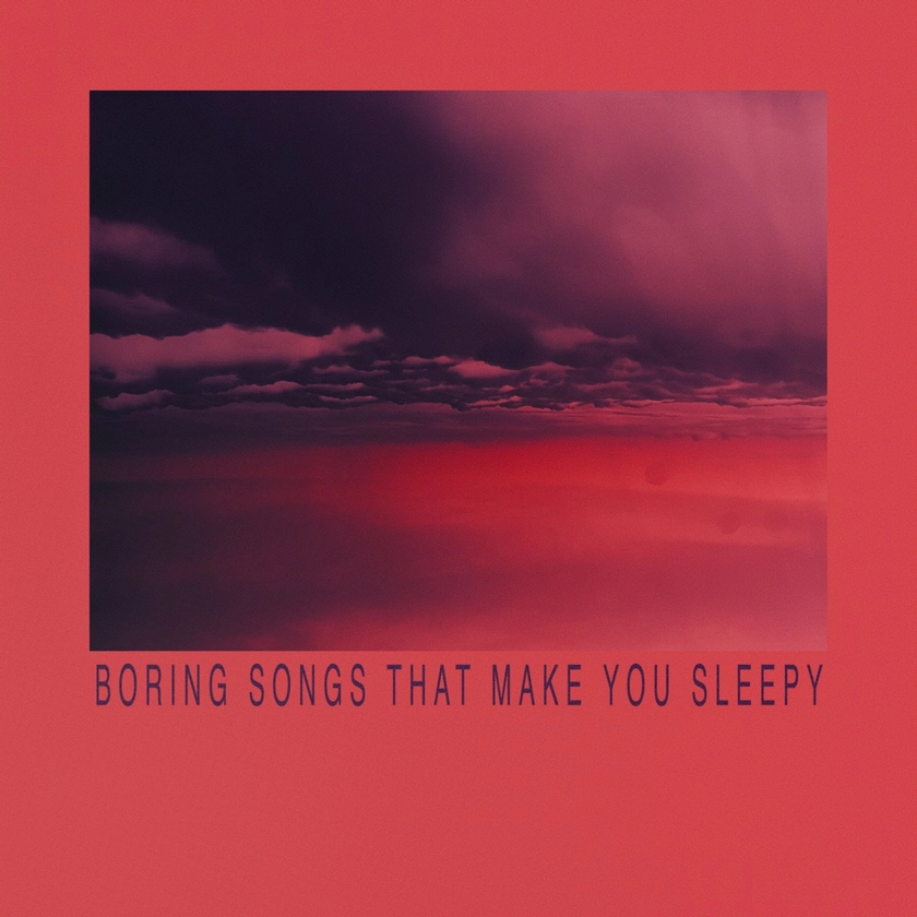 BORING SONGS THAT MAKE YOU SLEEPY CD