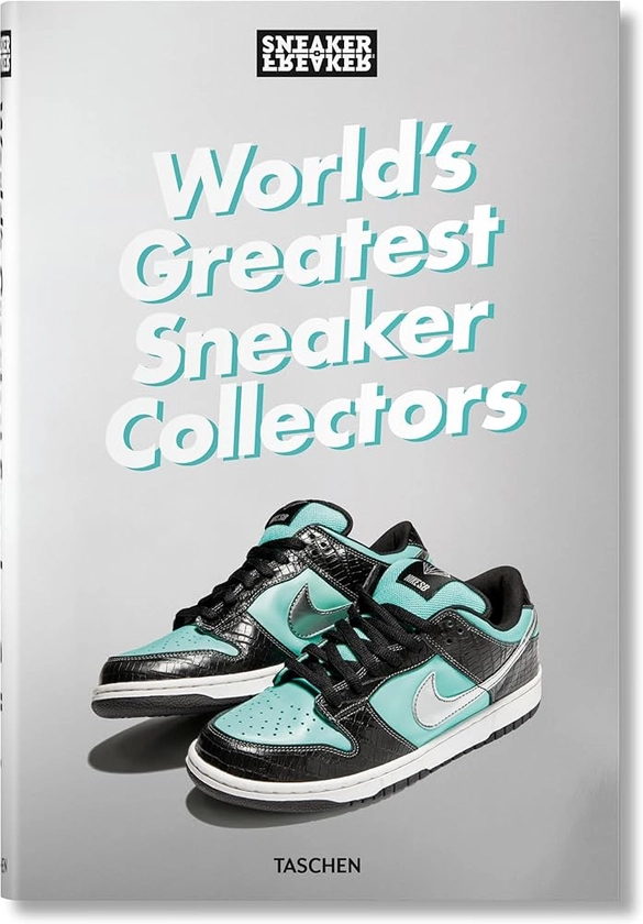 Sneaker Freaker. World's Greatest Sneaker Collectors - Wood, Simon | 9783836596299 | Amazon.com.au | Books