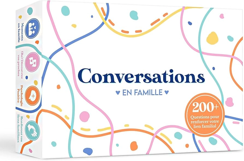 Conversations en Famille - Le Jeu Qui va Renforcer Vos Liens - 220 Questions pour des Discussions Profondes & Significatives - Psychologie et Communication Positive.