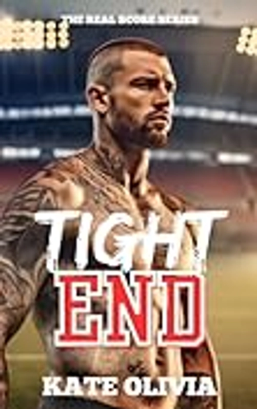 Tight End: Enemies-to-Lovers, Off-Limits Football Sports Romance (The Real Score Book 5)
