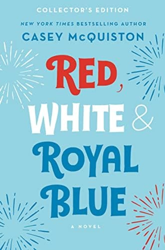 Red, White & Royal Blue: Collector's Edition: A Novel