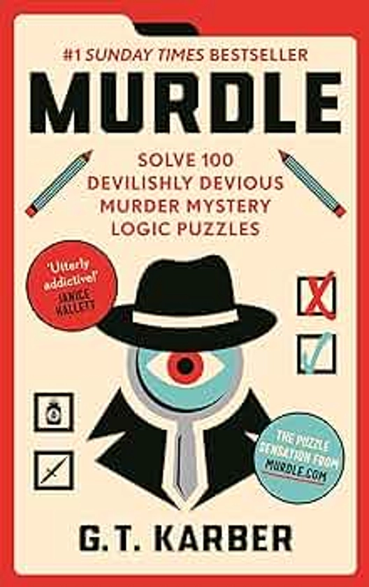 Murdle: #1 SUNDAY TIMES BESTSELLER: Solve 100 Devilishly Devious Murder Mystery Logic Puzzles (Murdle Puzzle Series)