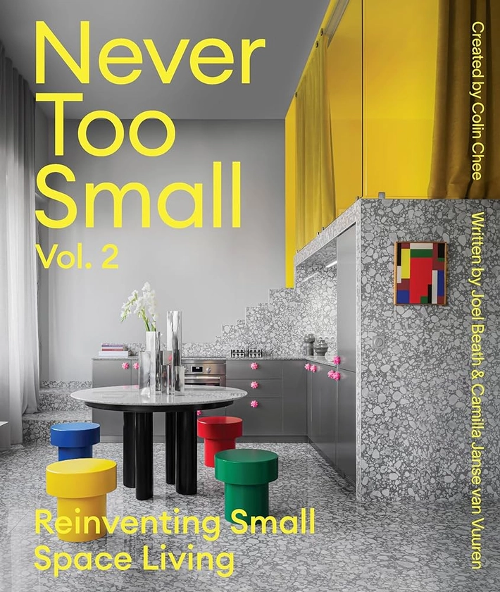 Amazon.fr - Never Too Small vol.2 : Reinventing Small Space Living /anglais - Beath, Joel/janse van - Livres
