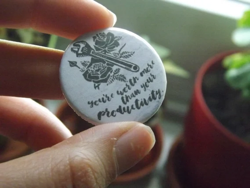 You&#39;re worth more than your productivity button badge pin chapa