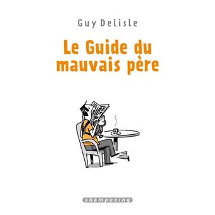 Le guide du mauvais père - : Le Guide du mauvais père - Intégrale